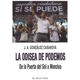 Libro Odisea De Podemos. De La Puerta Del Sol A Moncloa, La