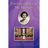 Preparation For My Mission, De Elizabeth Clare Prophet. Editorial Iuniverse, Tapa Blanda En Inglés