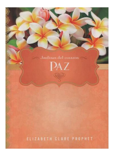 Paz Jardines Del Corazon Clare Prophet Elizabeth
