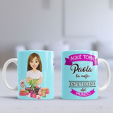 Vasos Tazas Mugs Aqui Toma La Esteticista Personalizado