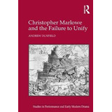 Libro Christopher Marlowe And The Failure To Unify - Dr. ...