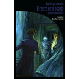 El Rostro En El Espejo, De Mary Elizabeth Braddon. Editorial Biblioteca De Carfax (g), Tapa Blanda En Español