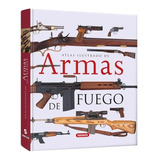 Atlas Ilustrados De Armas De Fuego - Lexus Editores