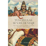 Tus Celulas Se Van De Viaje ( Libro Original ), De Manuel Sanchez Mendez, Manuel Sanchez Mendez. Editorial Misticarium En Español
