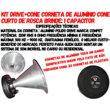 Kit Drive + Corneta Curta Alumínio D Rosca Brinde: Capacitor