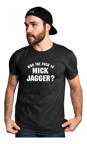 Camiseta Camisa Who The Fuck Is Mick Jagger Rock Blusa