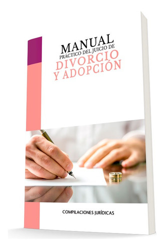 Manual Práctico Del Juicio De Divorcio Unilateral Y Adopción