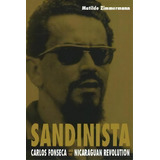 Sandinista : Carlos Fonseca And The Nicaraguan Revolution, De Matilde Zimmermann. Editorial Duke University Press, Tapa Blanda En Inglés