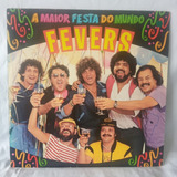 Lp  Fevers - A Maior Festa Do Mundo 