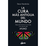 La Cura Mas Antigua Del Mundo, De Hendricks, Steve. Editorial Gaia Ediciones, Tapa Blanda En Español