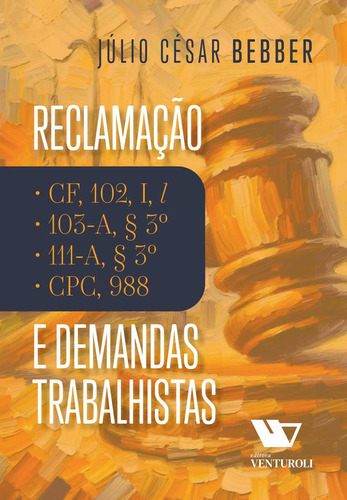 Reclamação: Cf, 102, I, L; 103-a, § 3º; 111-a, § 3º; C, De Júlio César Bebber. Editorial Venturoli, Tapa Mole En Português