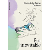 Era Inevitable, De Mario De Las Sagras. Editorial Aguilar, Tapa Blanda En Español, 2023