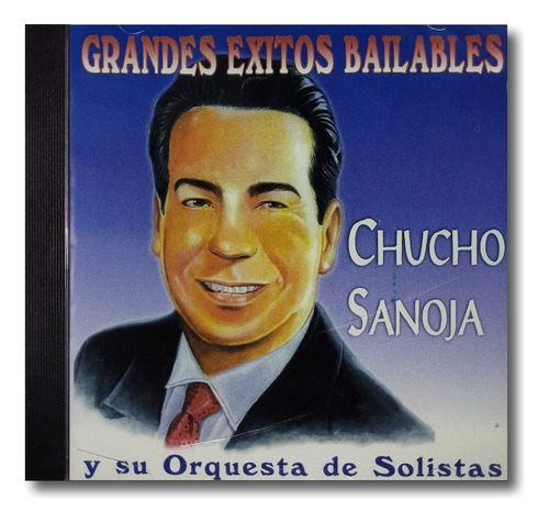 Chucho Sanoja - Grandes Éxitos Bailables - Cd