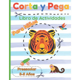 Cortar Y Pegar: Libro De Actividades Para Niños Con Animales