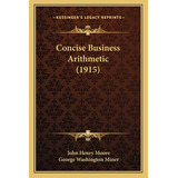 Libro Concise Business Arithmetic (1915) - Moore, John He...