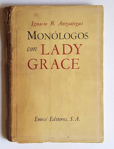 Monologos Con Lady Grace, Ignacio Anzoategui, Emecé,  1953