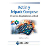 Kotlin Y Jetpack Compose Desarrollo De Aplicaciones Android