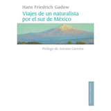 Libro: Viajes De Un Naturalista Por El Sur De México | Hans