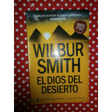 El Dios Del Desierto - Wilbur Smith Ed. Emecé Impecable!!!
