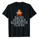 Camiseta De Jugador De Bdminton Promedio De Nacho