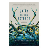 Satan De Los Esteros - Leonardo Gentile - Sudamericana Libro