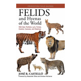 Libro Felids And Hyenas Of The World: Wildcats, Panthers,