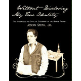 Without Disclosing My True Identity-the Authorized And Official Biography Of The Mormon Prophet, ..., De Christopher. Editorial Worldwide United Publishing, Tapa Blanda En Inglés