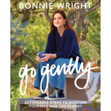 Libro: Go Gently: Actionable Steps To Nurture Yourself And T