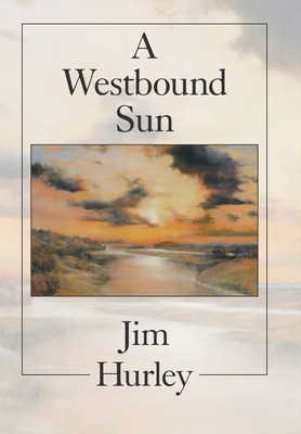 Libro A Westbound Sun: Short Stories, Memoirs And Poems -...