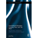 Transnational Education Crossing 'asia' And 'the West'