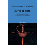Ruter El Rojo: Un Aventurero Entre Los Austrias Y Los Borbones, De García Martín, Pedro. Serie N/a, Vol. Volumen Unico. Editorial Quinteto, S.l., Tapa Blanda, Edición 1 En Español, 2010