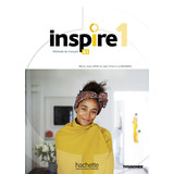 Inspire 1 : Livre De L'élève + Audio/vidéo + Parcours Digital, De Le Bougnec, Jean-thierry. Editorial Hachette, Tapa Blanda En Francés, 2020