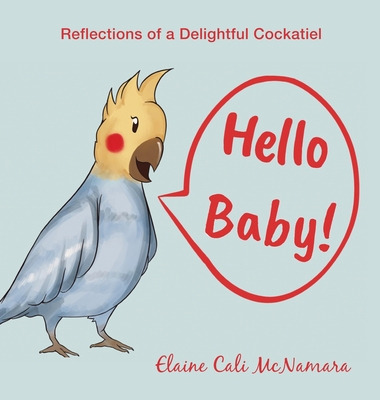 Libro Hello Baby!: Reflections Of A Delightful Cockatiel ...