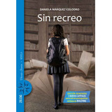 Sin Recreo: Español, De Daniela Marquez Colocro. Serie Zigzag, Vol. 1. Editorial Zigzag, Tapa Blanda, Edición Escolar En Español, 2020