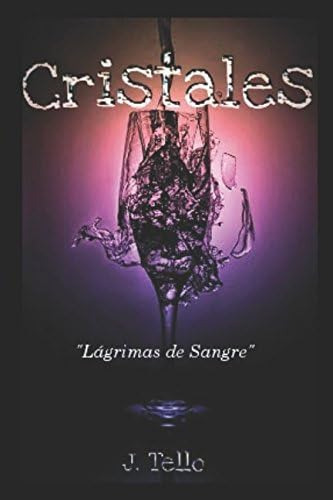 Libro: Cristales: Lágrimas Sangre (spanish Edition)