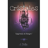 Libro: Cristales: Lágrimas Sangre (spanish Edition)