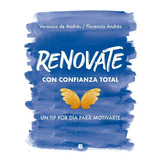 Renovate Con Confianza Total, De Verónica De Andrés Y Florencia Andrés. Editorial Ediciones B, Tapa Blanda En Español, 2019