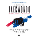 El Camino Del Taekwon-do - Carlos Federico Cuevas