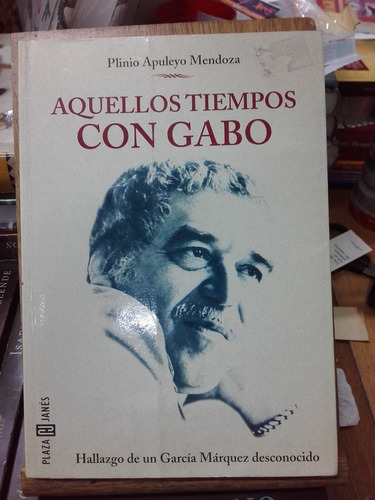 Aquellos Tiempos Con Gabo - P. A. Mendoza - Usado - Devoto