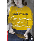 Las Yeguas Desbocadas, De Guadalupe Loaeza., Vol. 1.0. Editorial Booket, Tapa Blanda, Edición 1.0 En Español, 2023