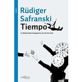 Rudiger Safranski Tiempo La Dimensión Temporal Y El Arte De Vivir Editorial Tusquets