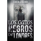 Los Gatos Negros De Londres, De Zigzag, Lucía. Nova Casa Editorial, Tapa Blanda En Español