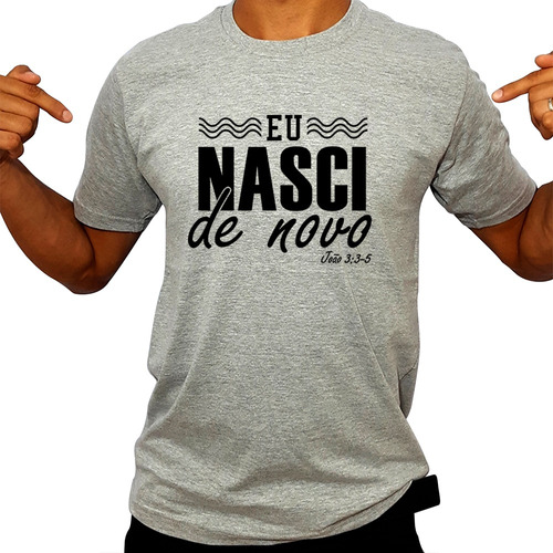 Camisa Evangélica Cristã Eu Nasci De Novo - Batismo Camiseta