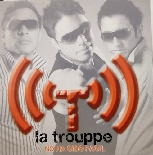 La Trouppe Cd Nuevo No A Sido Fácil Temas De Su Trayectoria 