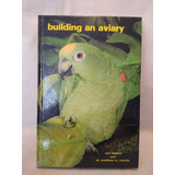 Building An Aviary - Neether & Vriends - T. F. H. - B