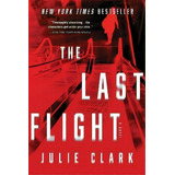 The Last Flight : A Novel, De Julie Clark. Editorial Sourcebooks, Inc, Tapa Blanda En Inglés