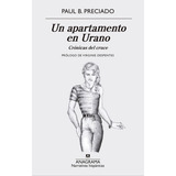 Un Apartamento En Urano - Preciado, Paul B