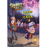 Gravity Falls. Lejos De Casa, De Disney. Editorial Libros Disney, Tapa Blanda En Español