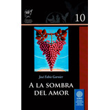 A La Sombra Del Amor, De José Fabio Garnier. Editorial Cori-silu, Tapa Blanda, Edición 2014 En Español