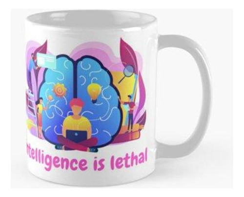 Taza La Inteligencia Es Letal Calidad Premium